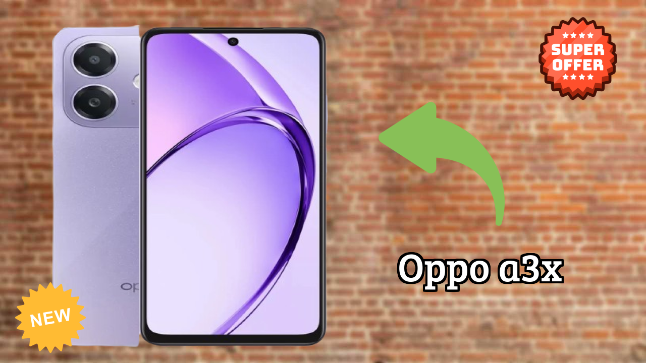 2026 OPPO A3X सभी फीचर्स और संपूर्ण रिव्यु