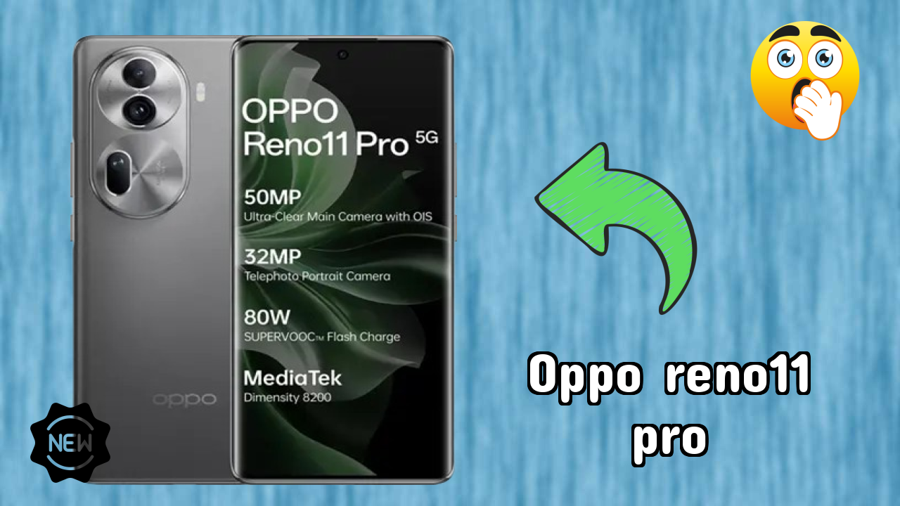 2026 OPPO Reno11 Pro के लिए क़ीमत: बहुत मजबूत डिस्प्ले और अधिक