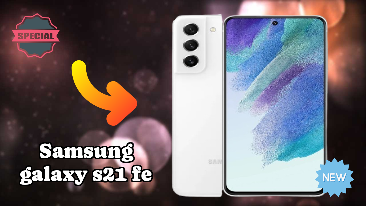 2026 में Samsung Galaxy S21 FE चुनने के टॉप कारण
