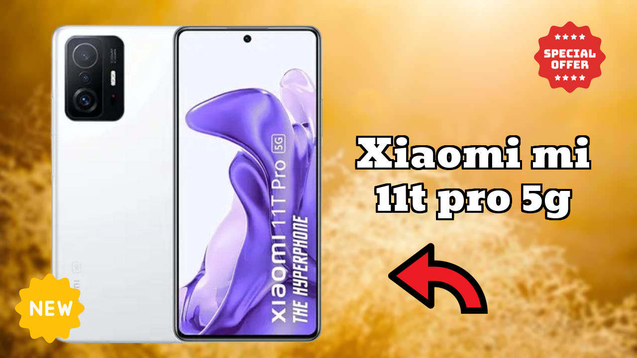 Xiaomi Mi 11T Pro 5G 2026 प्रतियोगी डिस्कसन – बेस्ट पिक?