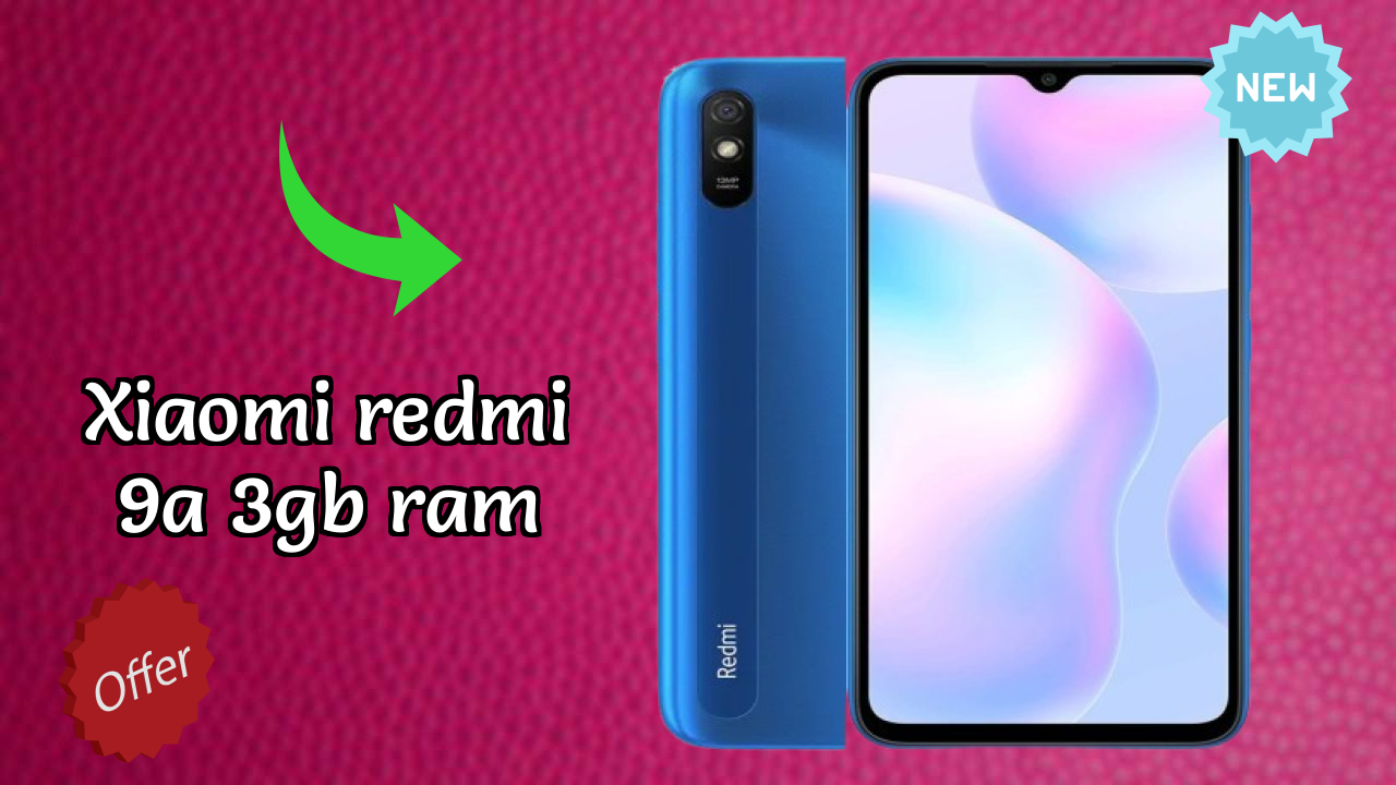 नया Xiaomi Redmi 9A 3GB RAM 2026: उच्च क्वॉलिटी डिस्प्ले के साथ नवीनतम मोबा