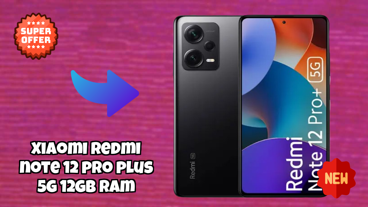 Xiaomi फैंस अलर्ट: Xiaomi Redmi Note 12 Pro Plus 5G 12GB RAM कीमत में भारी गिरावट ₹22,704